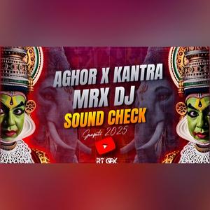 Aghor x Kantra (Ganpati Soundcheck MRX)
