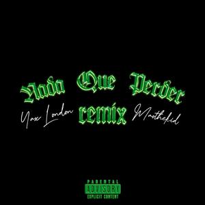 Nada que perder Remix (feat. MaoTheKid) (Explicit)