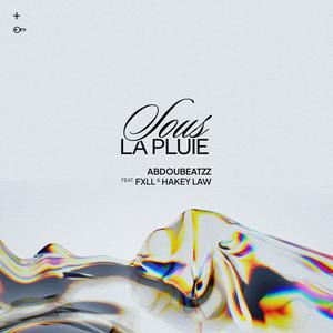 SOUS LA PLUIE (feat. FXLL & Hakey Law) [Explicit]