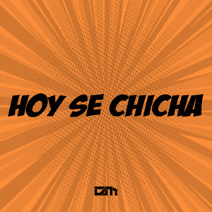 Hoy Se Chicha