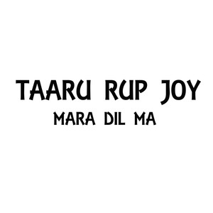 Taaru Rup Joy Mara Dil Ma