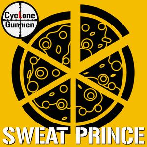 Sweat Prince (feat. CycLone Gunmen)