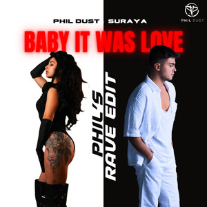 Baby It Was Love (Phil's Rave Edit|Explicit)