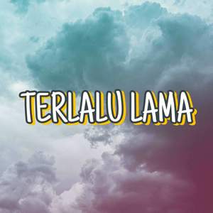 TERLALU LAMA (Inst.)