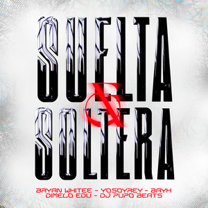 Suelta & Soltera (Explicit)