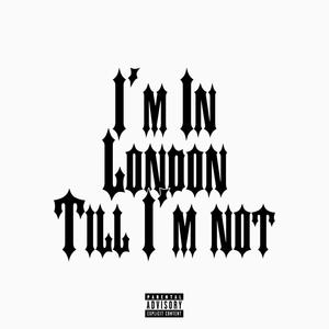 I'm in London till i'm not (feat. Lil Panda) (Explicit)