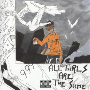 All Girls Are The Same (feat. OTRLuhZae) [Explicit]