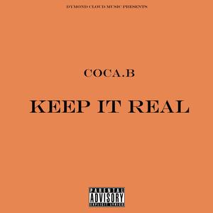 Keep It Real (feat. Coca.B) [Explicit]