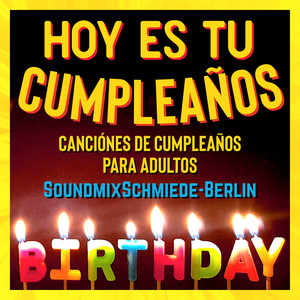 Hoy es tu cumpleaños - Canciónes de cumpleaños para adultos