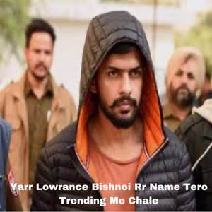 Yarr Lowrance Bishnoi Rr Name Tero Trending Me Chale