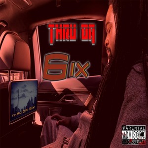 Thru da 6ix (Explicit)