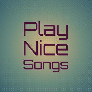 Play Nice Songs