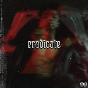 Eradicate (Explicit)