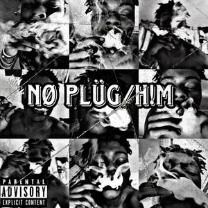 NØ PLÜG/H!M (feat. MMP. XAPO) [Explicit]