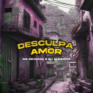 Desculpa Amor (Explicit)