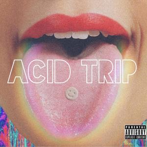 ACID TRIP (Explicit)