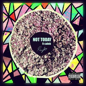 Not Today (feat. whokilledcaleb) (Explicit)