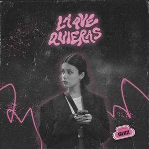 La que quieras