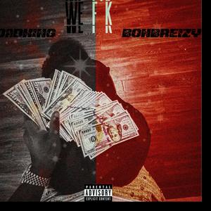 We fuk (feat. Bonbreizy) (Explicit)