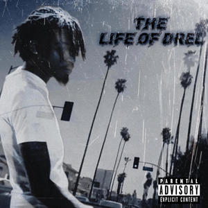 The Life Of Drel (Explicit)