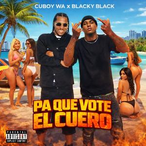 Blacky Black - PA QUE VOTE EL CUERO (feat. Cuboy Wa) (Explicit)