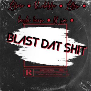 Blast Dat **** (feat. Lul roro, Lullen, Baybe Heem & Lul Nia) [Explicit]