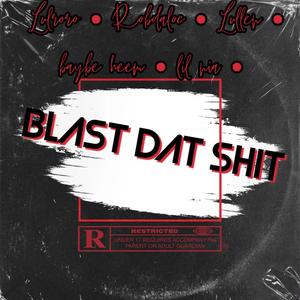 Blast Dat **** (feat. Lul roro, Lullen, Baybe Heem & Lul Nia) (Explicit)