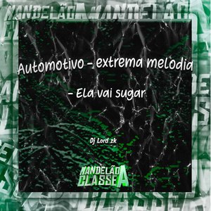 Automotivo - Extrema Melodia - Ela Vai Sugar (Explicit)