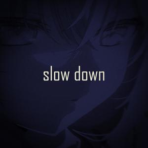 slow down (Explicit)