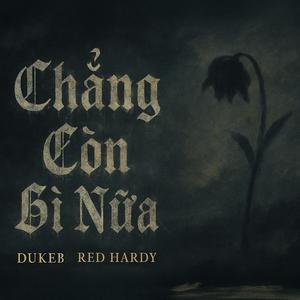 Chẳng Còn Gì Nữa (feat. Red Hardy)