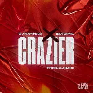 Crazier (feat. Genie KG) (feat. Boi Dimix)