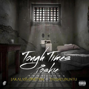 Tough times (feat. Jackalass Onetym & Thami Ubuntu|Explicit)