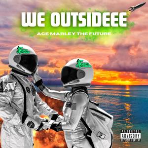 We Outsideee (Explicit)