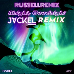 Alright, Goodnight (JackEL Remix)