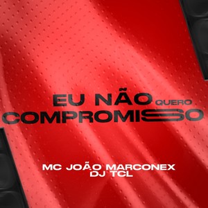 Não Quero Compromisso (Explicit)