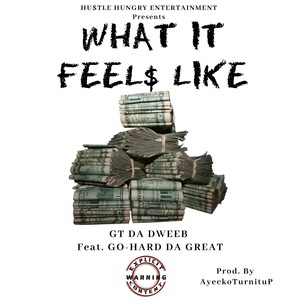 What It Feels Like (feat. Go-Hard Da Great) [Explicit]