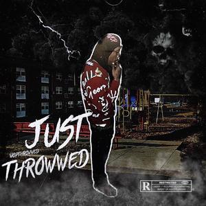 Just Throwwed (Explicit)