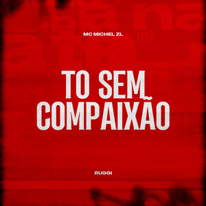 To Sem Compaixão