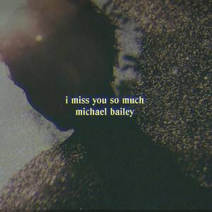I miss you so much