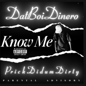 Know Me (feat. PrickDidumDirty) (Explicit)