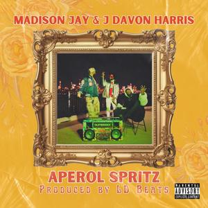 Aperol Spritz (feat. Madison Jay & J Davon Harris) [Explicit]