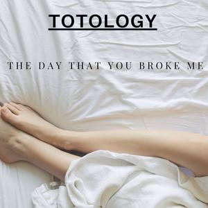 The Day That You Broke Me