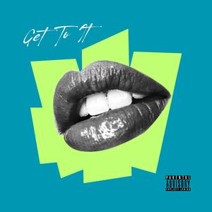 Get To It (Explicit)