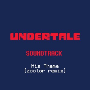 Toby Fox - his theme (zoolor remix)