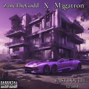 2 am (Fast Dough) (feat. M3gatron) [Explicit]