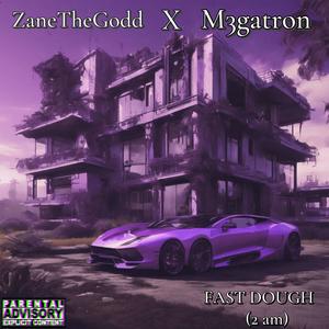 2 am (Fast Dough) (feat. M3gatron) (Explicit)