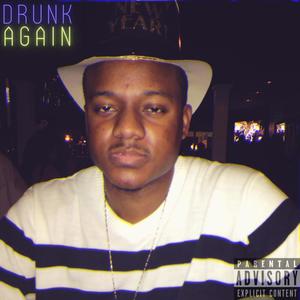 Drunk Again (Explicit)