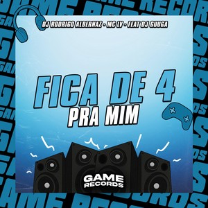 Fica de 4 Pra Mim (Explicit)
