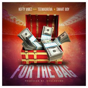 For The Bag (feat. Teemadrena & Smart Boy)