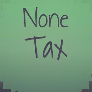 None Tax